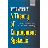 A Theory of Employment Systems Micro-Foundations of Societal Diversity