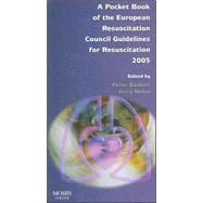 A Pocket Book of the European Resuscitation Council Guidelines for Resuscitation 2005