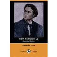 From the Bottom Up (Illustrated Edition) (Dodo Press)