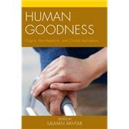 Human Goodness Origins, Manifestations, and Clinical Implications