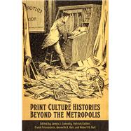 Print Culture Histories Beyond the Metropolis