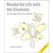 Wonderful Life with the Elements The Periodic Table Personified