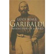 Garibaldi : Invention of a Hero