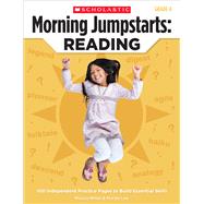 Morning Jumpstarts: Reading: Grade 4 100 Independent Practice Pages to Build Essential Skills