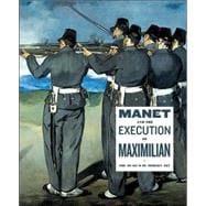 Manet & the Execution of Maximilian