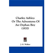 Charley Ashley : Or the Adventures of an Orphan Boy (1870)