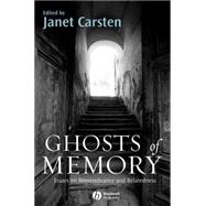 Ghosts of Memory Essays on Remembrance and Relatedness