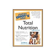 Complete Idiot's Guide to Total Nutrition, 3E
