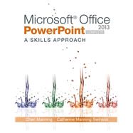 Microsoft Office PowerPoint 2013: A Skills Approach, Complete