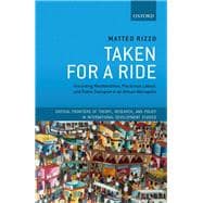Taken For A Ride Grounding Neoliberalism, Precarious Labour, and Public Transport in an African Metropolis
