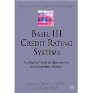 Basel III Credit Rating Systems An Applied Guide to Quantitative and Qualitative Models