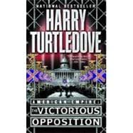 The Victorious Opposition (American Empire, Book Three)