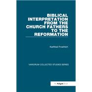 Biblical Interpretation from the Church Fathers to the Reformation