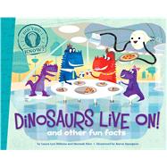 Dinosaurs Live On! and other fun facts