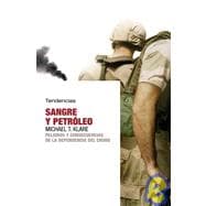 Sangre Y Petroleo/ Blood and Oil: Peligros Y Consecuencias De La Dependencia Del Crudo / Dangers and Consequences of America's Growing Petroleum Dependency