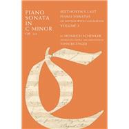Piano Sonata in C Minor, Op. 111 Beethoven's Last Piano Sonatas, An Edition with Elucidation, Volume 3
