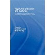 Hayek, Co-ordination and Evolution: His Legacy in Philosophy, Politics, Economics and the History of Ideas