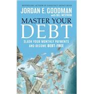 Master Your Debt Slash Your Monthly Payments and Become Debt Free