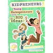 Kidpreneurs : Young Entrepreneurs with Big Ideas!