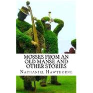 Mosses from an Old Manse and Other Storie