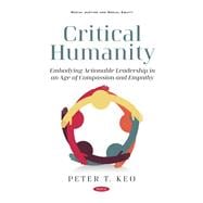 Critical Humanity: Embodying Leadership in an Age of Compassion and Empathy