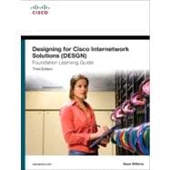 Designing for Cisco Internetwork Solutions (DESGN) Foundation Learning Guide (CCDA DESGN 640-864)