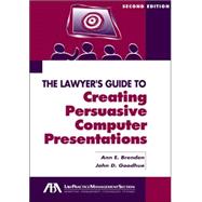 The Lawyer's Guide To Creating Persuasive Computer Presentations
