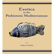 Exotica in the Prehistoric Mediterranean