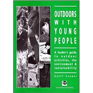 Outdoors with young people A leader's guide to outdoor activities, the environment and sustainability