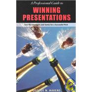A Professional Guide to Winning Presentations