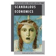 Scandalous Economics Gender and the Politics of Financial Crises