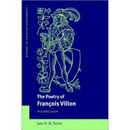 The Poetry of FranÃ§ois Villon: Text and Context