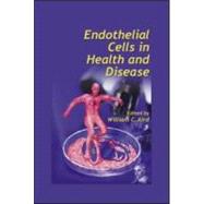 Endothelial Cells in Health and Disease