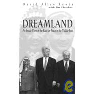 Dreamland : An Inside View of the Race for Peace in the Middle East