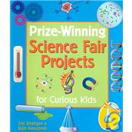 Prize-winning Science Fair Projects for Curious Kids