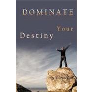 Dominate Your Destiny