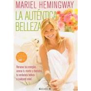 La auténtica belleza / Mariel Hemingway's Healthy Living from the Inside Out
