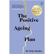 The Positive Ageing Plan The Expert Guide to Healthy, Beautiful Skin at Every Age