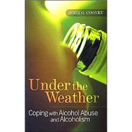 Under the Weather: Coping with Alcohol Abuse and Alcoholism