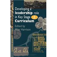 Developing a Leadership Role Within the Key Stage 2 Curriculum