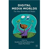 Digital Media Worlds The New Economy of Media