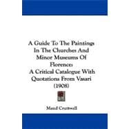 Guide to the Paintings in the Churches and Minor Museums of Florence : A Critical Catalogue with Quotations from Vasari (1908)