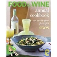Food & Wine Annual Cookbook 2008; An Entire Year of Recipes
