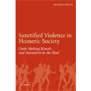 Sanctified Violence in Homeric Society: Oath-Making Rituals in the Iliad