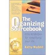 The Organizing Sourcebook Nine Strategies for Simplifying Your Life