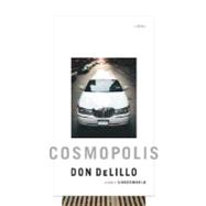 Cosmopolis : A Novel