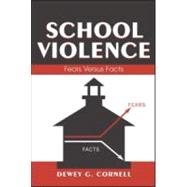 School Violence: Fears Versus Facts