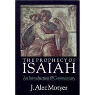The Prophecy of Isaiah: An Introduction & Commentary