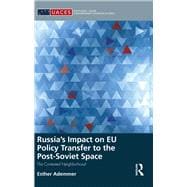 RussiaÆs Impact on EU Policy Transfer to the Post-Soviet Space: The Contested Neighborhood