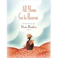 All Moms Go To Heaven